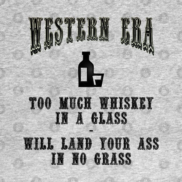 Western Era Slogan - Too Much Whiskey in a Glass by The Black Panther